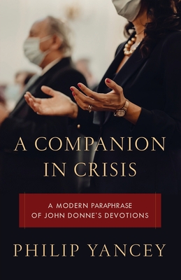 A Companion in Crisis: A Modern Paraphrase of John Donne's Devotions Cover Image