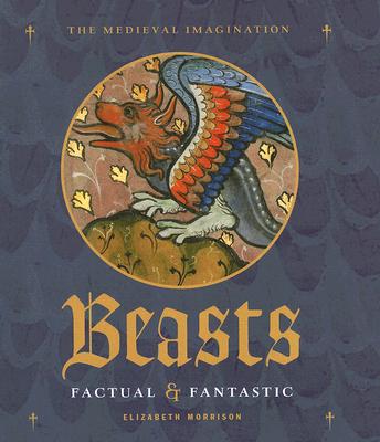 Beasts Factual and Fantastic (Medieval Imagination) Cover Image