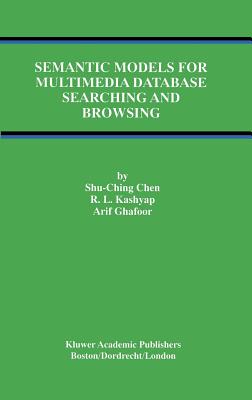 Semantic Models for Multimedia Database Searching and Browsing (Advances in Database Systems #21)