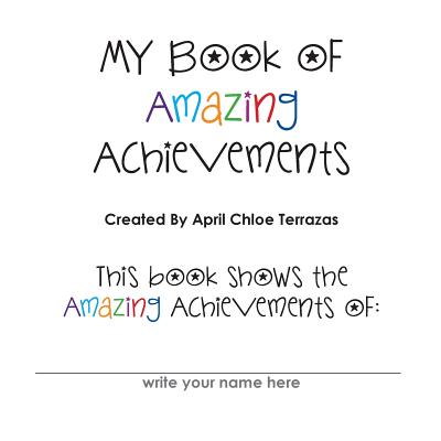 My Book of Amazing Achievements By April Chloe Terrazas, April Chloe Terrazas (Illustrator) Cover Image