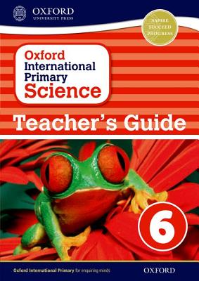 Oxford International Primary Science Stage 6: Age 10-11 Teacher's Guide 6 Cover Image