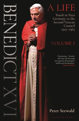 Benedict XVI: A Life Volume One: Youth in Nazi Germany to the Second Vatican Council 1927–1965 Cover Image