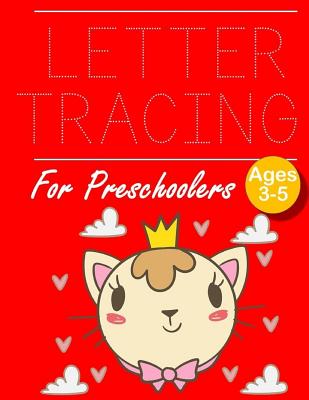 Letter Tracing for Preschoolers: Cute Cat Letter Tracing Book Practice for Kids Ages 3+ Alphabet Writing Practice Handwriting Workbook Kindergarten to By John J. Dewald Cover Image