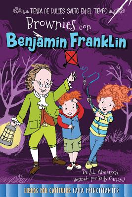 Brownies Con Benjamín Franklin: Brownies with Benjamin Franklin (Time Hop Sweets Shop) By Jessica Anderson, Sally Garland (Illustrator) Cover Image