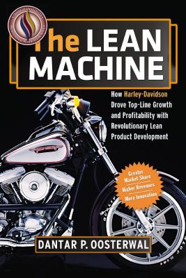 The Lean Machine: How Harley-Davidson Drove Top-Line Growth and Profitability with Revolutionary Lean Product Development By Dantar P. Oosterwal Cover Image