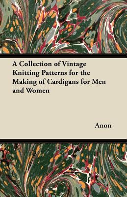 A Collection of Vintage Knitting Patterns for the Making of Cardigans for Men and Women Cover Image