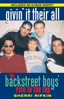 Givin' It Their All: The Backstreet Boys' Rise To The Top (Paperback ...