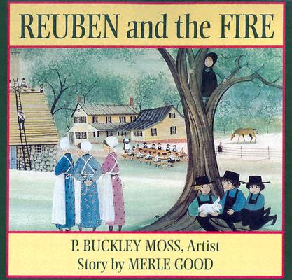 Reuben and the Fire By P. Buckley Moss, Merle Good, P. Buckley Moss (Illustrator) Cover Image