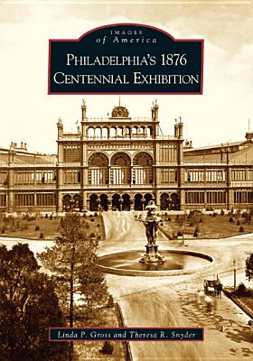 Philadelphia's 1876 Centennial Exhibition (Images of America) Cover Image