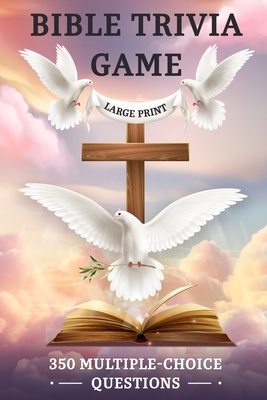 Bible Trivia Game: 350 Multiple-Choice Questions and Answers to Test Your Scripture Knowledge in an Easy-to-Read Large-Print Quiz Book fo Cover Image