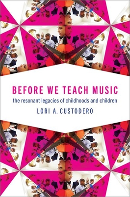 Before We Teach Music: The Resonant Legacies of Childhoods and Children Cover Image