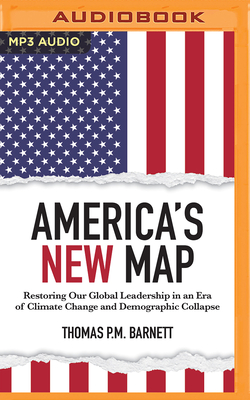 America's New Map: Restoring Our Global Leadership in an Era of Climate Change and Demographic Collapse Cover Image