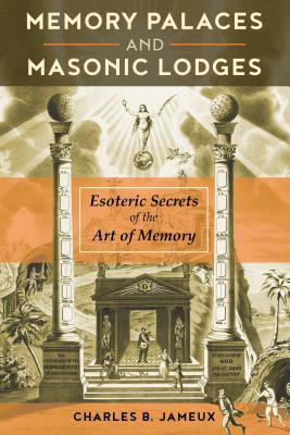 Memory Palaces and Masonic Lodges: Esoteric Secrets of the Art of Memory Cover Image