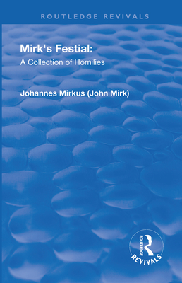 Revival: Mirk's Festival: A Collection of Homilies (1905) (Routledge Revivals) Cover Image