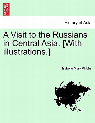 A Visit to the Russians in Central Asia. [With Illustrations.] Cover Image