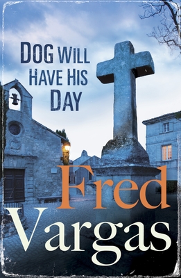 Dog Will Have His Day By Fred Vargas Cover Image