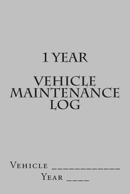 1 Year Vehicle Maintenance Log: Silver Cover Cover Image
