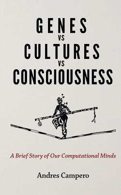 Genes vs Cultures vs Consciousness: A Brief Story of Our Computational Minds Cover Image