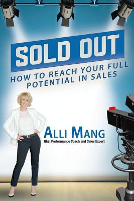 Sold Out: How to Reach Your Full Potential in Sales By Alli Mang Cover Image