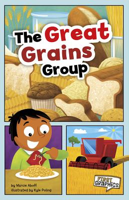 The Great Grains Group (First Graphics: Myplate and Healthy Eating) Cover Image