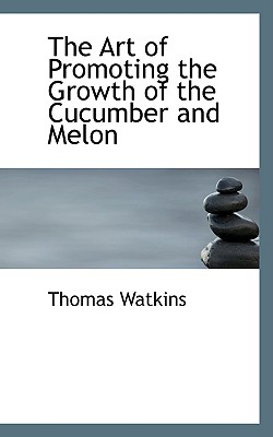 The Art of Promoting the Growth of the Cucumber and Melon Cover Image