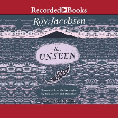 The Unseen By Roy Jacobsen, John Skelley (Read by), Don Shaw (Translator) Cover Image