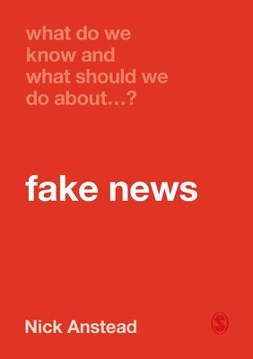 What Do We Know and What Should We Do about Fake News? (What Do We Know and What Should We Do About:)