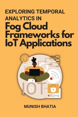 Exploring Temporal Analytics in Fog Cloud Frameworks for IoT Applications Cover Image