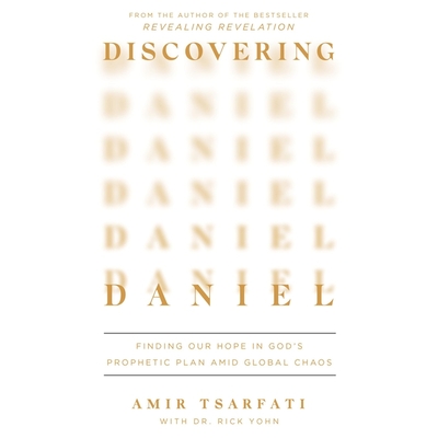 Discovering Daniel: Finding Our Hope in God's Prophetic Plan Amid Global Chaos Cover Image