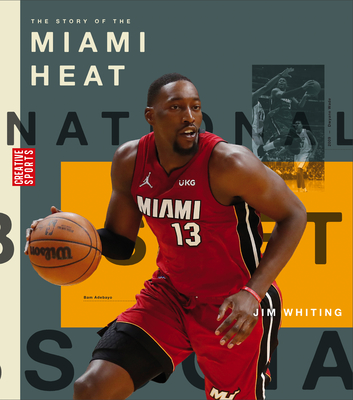 The Story of the Miami Heat (Creative Sports: A History of Hoops)