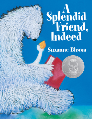Cover for A Splendid Friend, Indeed (Goose and Bear Stories)