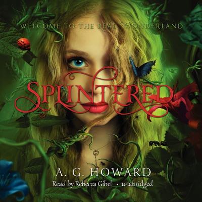 Splintered Lib/E By A. G. Howard, Rebecca Gibel (Read by) Cover Image