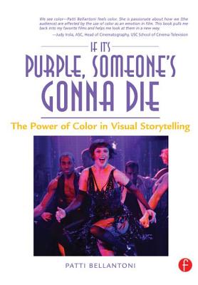 If It's Purple, Someone's Gonna Die: The Power of Color in Visual Storytelling By Patti Bellantoni Cover Image