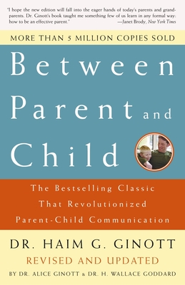 Between Parent and Child: Revised and Updated: The Bestselling Classic That Revolutionized Parent-Child Communication Cover Image