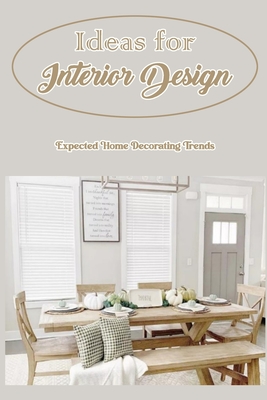 Ideas for Interior Design: Expected Home Decorating Trends: Home Decor Trends to Watch Cover Image