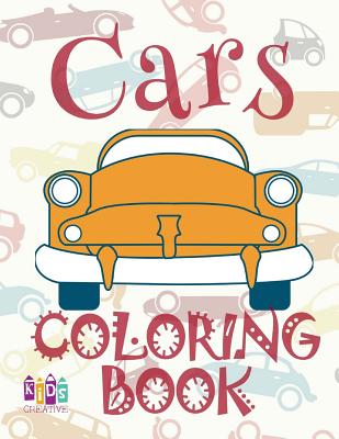 ✌ Cars ✎ Car Coloring Book for Boys ✎ Children's Colouring Books ✍ (Coloring Book Bambini) Learn To Dye: ✌ Coloring Book By Kids Creative Publishing Cover Image