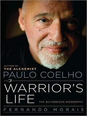 Paulo Coelho: A Warrior's Life: The Authorized Biography By Fernando Morais Cover Image