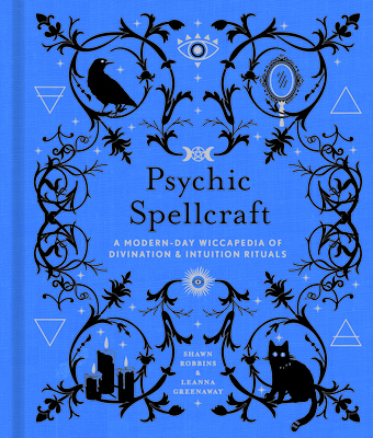 Psychic Spellcraft: A Modern-Day Wiccapedia of Divination & Intuition Ritualsvolume 12 (Modern-Day Witch) By Shawn Robbins, Leanna Greenaway Cover Image