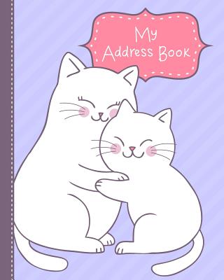 My Address Book: for Kids from Kindergarten to 3rd Grade - Cuddle Cats Book Cover, Extra Pages for Notes, and Primary Ruled Entries wit (Kids Address Books #1)