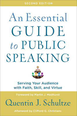 An Essential Guide to Public Speaking: Serving Your Audience with Faith, Skill, and Virtue Cover Image