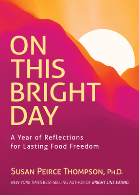 On This Bright Day: A Year of Reflections for Lasting Food Freedom Cover Image