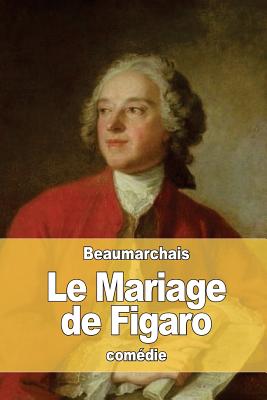 Le Mariage de Figaro: ou La Folle Journée By Pierre-Augustin Caron De Beaumarchais Cover Image