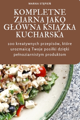 Kompletne Ziarna Jako Glówna KsiĄŻka Kucharska Cover Image