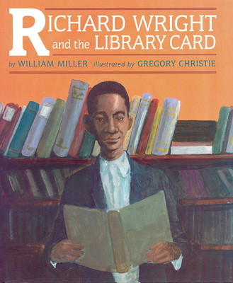 Richard Wright and the Library Card By William Miller, R. Gregory Christie (Illustrator) Cover Image