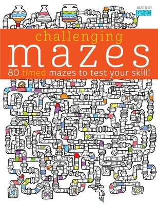 Challenging Mazes: 80 Timed Mazes to Test Your Skill! (Challenging...Books)