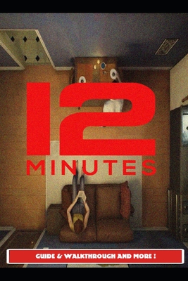 12 Minutes Guide & Walkthrough and MORE ! By Marsx15 Cover Image