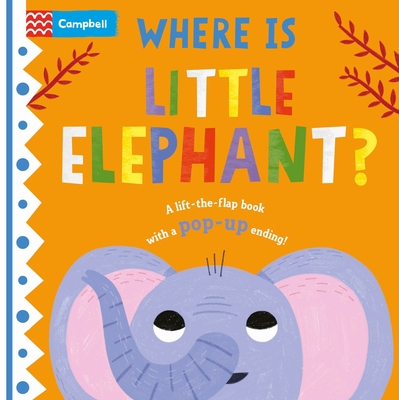 Where is Little Elephant?: The lift-the-flap book with a pop-up ending! (Where Is?) Cover Image