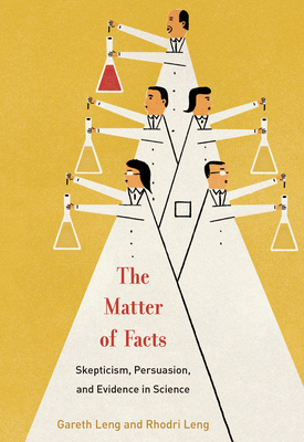 The Matter of Facts: Skepticism, Persuasion, and Evidence in Science