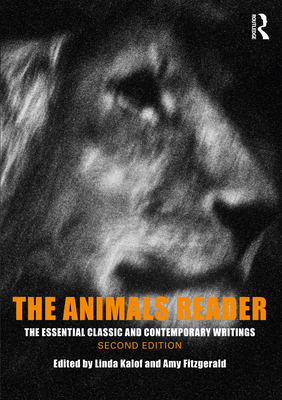 The Animals Reader: The Essential Classic and Contemporary Writings By Linda Kalof (Editor), Amy Fitzgerald (Editor) Cover Image