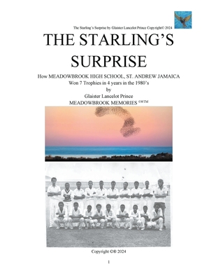 The Starling's Surprise: How Meadowbrook High School, St. Andrew Jamaica Won 7 Trophies In 4 Years In The 1980's Cover Image